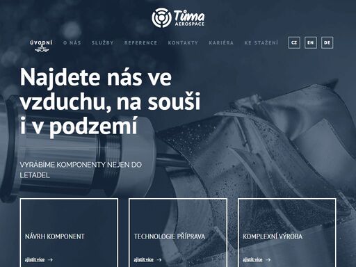 najdete nás ve vzduchu, na souši i v podzemí. specializujeme se na obrábění kovů a výrobu komponent pro letecký průmysl a další průmyslová odvětví.