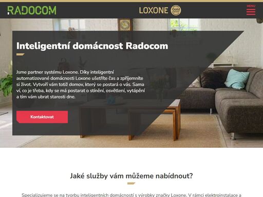 specializujeme se na tvorbu inteligentních domácností značky loxone. jsme poskytovateli rychlého internetu, chytré televize a zabezpečovacích systémů.
