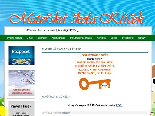    
mateřská škola k l í č e k   
   
odemykáme svět   
motto školy:   
   
dobré slovo, vlídná věta   
je klíč ke všem dveřím světa.   
klíček, který...