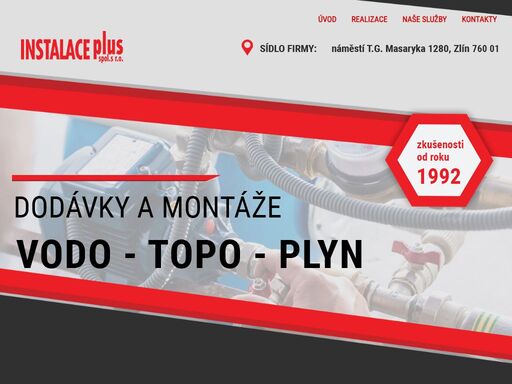 komplexní dodávky a montáže instalatérských prací vodo - topo - plyn, pro oblast zlín a kroměříž. instalace plus spol. s r.o.