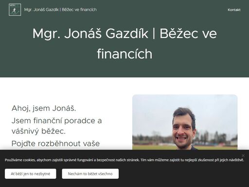 ahoj, jsem jonáš. jsem finanční poradce a vášnivý běžec. pojďte rozběhnout vaše finanční projekty či investice se mnou.
