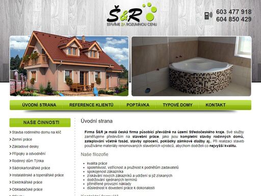 firma š&r je malá česká firma působící převážně na území středočeského kraje. své služby zaměřujeme především na stavební práce, jako jsou kompletní stavby rodinných domů, zateplování včetně fasád, stavby oplocení, pokládky zámkové dlažby aj..
