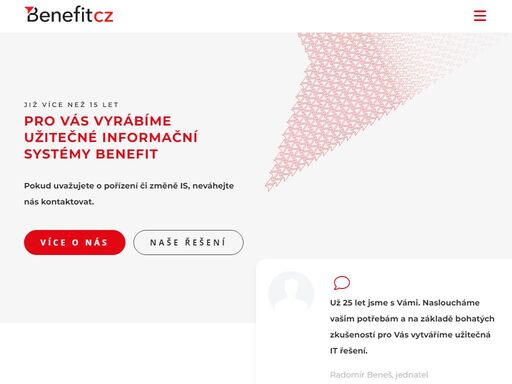 jsme na trhu it více než 15 let. snažíme se pro vás vyrábět informační systémy, které vám přinesou užitek - benefit.