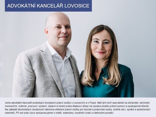jsme advokátní kancelář poskytující komplexní právní služby v lovosicích a v praze. náš tým tvoří specialisté na občanské, obchodní, insolvenční, rodinné, pracovní, správní, ústavní a trestní právo kladoucí důraz na vysokou kvalitu právní pomoci a spokojenost klientů. na základě dlouholetých zkušeností nabízíme efektivní právní služby pro fyzické a právnické osoby, včetně obcí, spolků a společenství vlastníků. při své práci úzce spolupracujeme s notáři, exekutory, soudními znalci a daňovými poradci.