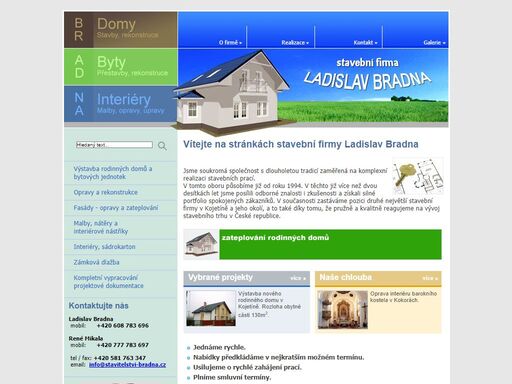 stavitelství | stavební firma ladislav bradna kojetín. zabýváme se výstavbou rodinných domu, rekonstrukcí a opravami rd a bytu, opravami a zateplováním fasád, atd.