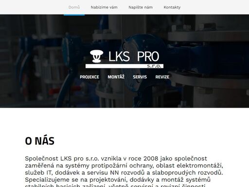 společnost lks pro s.r.o. vznikla v roce 2008 jako společnost zaměřená na systémy protipožární ochrany, oblast elektromontáží, služeb it, dodávek a servisu nn rozvodů a slaboproudých rozvodů. specializujeme se na projektování, dodávky a montáž systémů stabilních hasicích zařízení, včetně servisní a revizní činnosti.