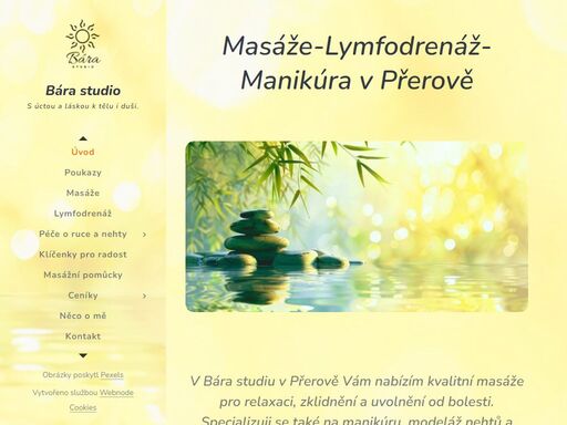 bára studio vám nabízí relaxační a regenerační masáže celého těla, přístrojovou lymfodrenáž a komplexní péči o vaše ruce a nehty. dárkové poukazy, prodej masážních pomůcek su-jok, individuální poradenství. prohlédněte si nabídku mých služeb.