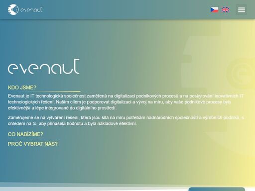 evenaut je it technologická společnost zaměřená na digitalizaci podnikových procesů a na poskytování inovativních it technologických řešení. naším cílem je