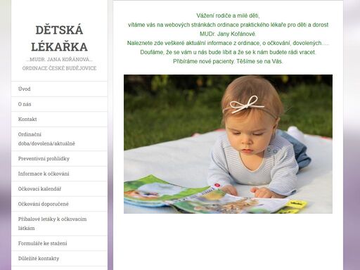 mudr. jana kořánová, poskytujeme standardní lékařskou a preventivní péči pro děti od narození do 19-ti let věku, včetně očkování,
poradny pro kojence.....matice školské 1786/17, 37001 české budějovice 7, telefon: 386 354 508  ......

