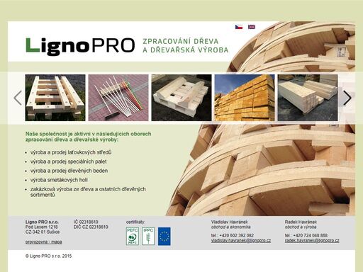 společnost ligno pro s.r.o. je aktivní především v oblastech zpracování dřeva a dřevařské výroby