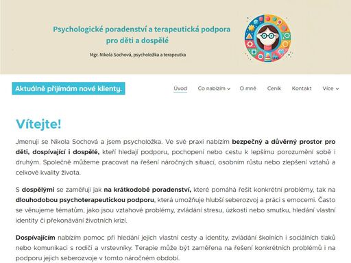 jmenuji se nikola sochová a jsem psycholožka. ve své praxi nabízím bezpečný a důvěrný prostor pro děti, dospívající i dospělé, kteří hledají podporu, pochopení nebo cestu k lepšímu porozumění sobě i druhým. společně můžeme pracovat na řešení náročných situací, osobním růstu nebo zlepšení vztahů a celkové kvality života.