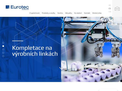 eurotec konečný poskytuje služby v oblasti výroby a kompletace pro automobilový, elektrotechnický a spotřební průmysl. mezi přední zákazníky patří bosch, siemens a braun.