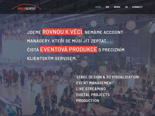 stage design & 3d visuals, event management, live streaming, digital projects, production. www.skalin.cz