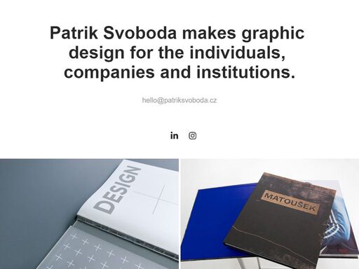 patrik svoboda makes graphic design for the individuals, companies and institutions.