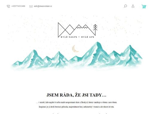 ….  jsem ráda, že jsi tady… 
… v místě, kde najdeš tvorbu malé nespoutané duše z beskyd, která vandruje světem i nesvětem.
inspirací je jí dech beroucí příroda, majestátnost hor, nekonečný vesmír a divokost života.
chceš mít u sebe kousek dobrodružství?
 

  originální obrazy a reprodukce 
  oblečení 
  další…