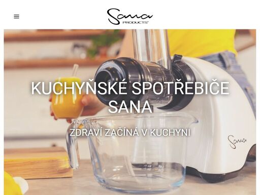 zdraví, kvalita, bezpečnost a snadná údržba. to jsou ty největší přednosti českých kuchyňských strojů sana. s prémiovými pomocníky vás bude bavit jíst zdravě.