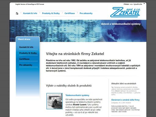 působíme na trhu od roku 1992. od začátku se zabývámé telekomunikační technikou, ať již
dodávkami telefonních ústředen, či montážemi a rekonstrukcemi vnitřních a vnějších telekomunikačních
sítí. od roku 1994 se zabýváme i montážemi strukturovaných kabeláží a optických sítí, k čemuž jsme v rámci komplexnosti dodávek připojili i instalace zabezpečovacích, požárních a kamerových systémů.