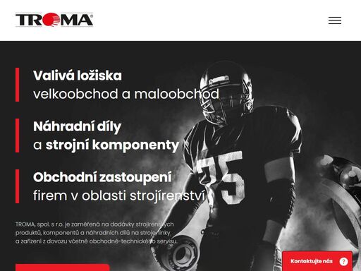 troma, ložiska, strojírenství, komponenty, náhradní díly, komponenty, strojní komponenty, stroje, zařízení, technologie, hydraulika, pneumatika, pohony, elektro, elektronika, ložiska, ložiska ntn-snr, montáž, montážní nářadí, in-line brusle, skateboard, l naše firma je zaměřená na dodávky strojírenských produktů, komponentů a náhradních dílů na stroje, linky a zařízení z dovozu včetně obchodně-technického servisu.