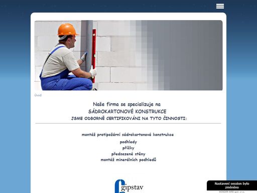 sádrokarton,gipstav,suché stavebnictví montujeme sádrokartony, protipožární sádrokartonové konstrukce, příčky,předsazené stěny,minerální podhledy,půdní vestavby,bytová jádra,plovoucí podlahy.jsme členy cechu sádrokartonářů čr,jsme držiteli certifikátu pro montáže sdk.