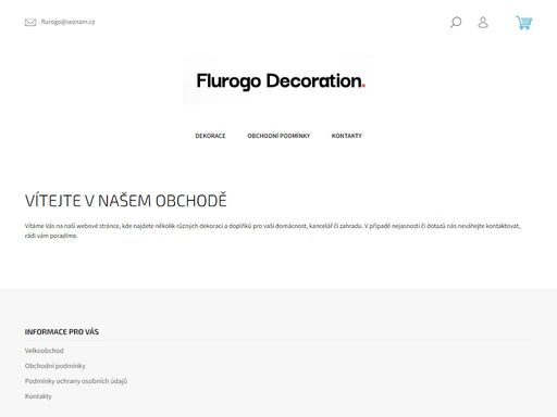 vítejte v našem obchodě. vítáme vás na naší webové stránce, kde najdete několik různých dekorací a doplňků pro vaši domácnost, kancelář či zahradu. v případě nejasností či dotazů nás neváhejte kontaktovat, rádi vám poradíme.