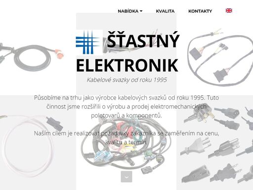 působíme na trhu jako výrobce kabelových svazků od roku 1995. tuto činnost jsme rozšířili o výrobu a prodej elektromechanických polotovarů a komponentů.