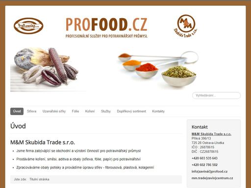 obchodní a výrobní činnost pro potravinářský průmysl.
prodáváme koření, směsí, aditiva a obaly (střeva, fólie, papír) pro potravinářství.
zpracováváme obalý potisky a provádíme úpravu střev.