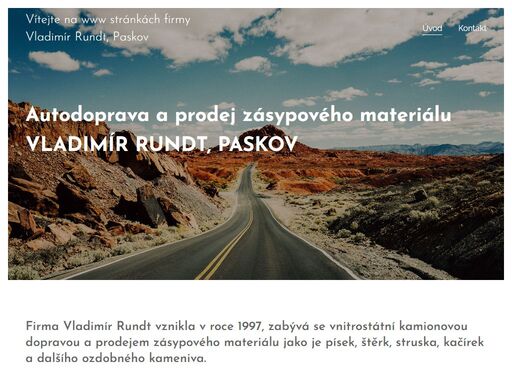 firma vladimír rundt vznikla v roce 1997, zabývá se vnitrostátní kamionovou dopravou a prodejem zásypového materiálu jako je písek, štěrk, struska, kačírek a dalšího ozdobného kameniva.