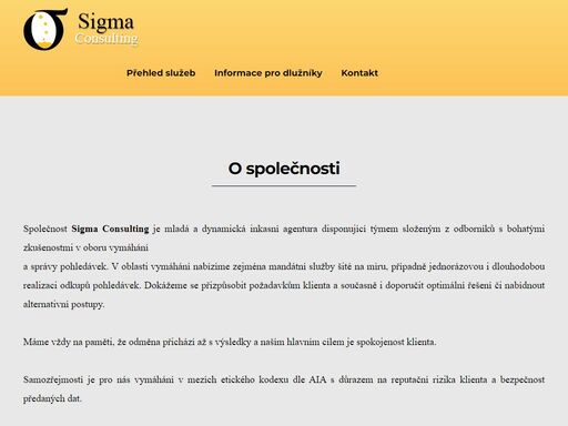 společnost sigma consulting je mladá inkasní agentura disponující týmem složeným z odborníků se zkušenostmi v oboru vymáhání a správy pohledávek v české republice a slovenské republice.