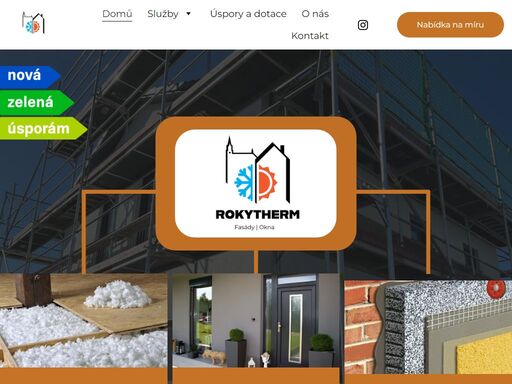 rokytherm se specializuje na zateplení fasád, foukané izolace, okna, dveře a hs portály. nabízíme kvalitní služby pro váš domov s důrazem na design, kvalitu a pro zákaznický přístup. u nás nejste jenom číslo.