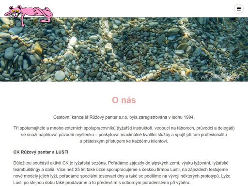 o nás cestovní kancelář růžový panter s.r.o. byla zaregistrována v lednu 1994. tři spolumajitelé a mnoho externích spolupracovníků (lyžařští instruktoři, vedoucí na táborech, průvodci a delegáti) se snaží naplňovat původní myšlenku – poskytovat maximálně kvalitní služby a spojit při tom profesionalitu s přátelským přístupem ke každému klientovi. ck růžový panter a lusti důležitou součástí aktivit