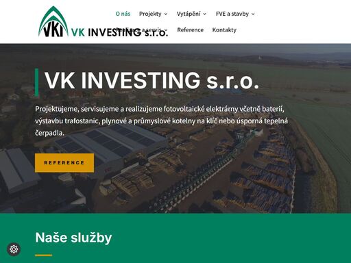 vk investing s.r.o. projektujeme, servisujeme a realizujeme fotovoltaické elektrárny včetně baterií, výstavbu trafostanic, plynové a průmyslové kotelny na klíč nebo úsporná tepelná čerpadla. reference naše služby ? projektové práce stavební topení, voda, plyn – tzb elektro, trafostanice a fve ? vytápění - topení dodávky kotelen na klíč montáže potrubních rozvodů tepelná čerpadla solární kolektory ?