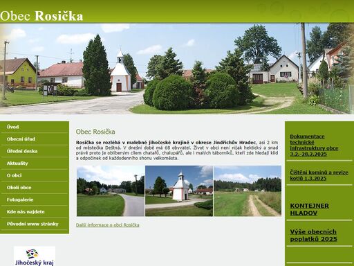 rosička se rozléhá v malebné jihočeské krajině v okrese jindřichův hradec, asi 2 km od městečka deštná. v dnešní době má 58 obyvatel.