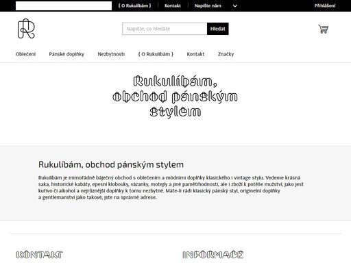 obchod pro stylové muže s oblečením a módními doplňky klasického i vintage stylu, ale i zbožím k potěše mužství, jako jest kuřivo či alkohol.