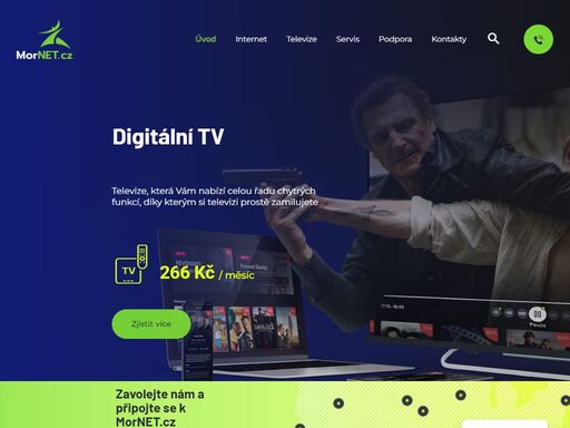 internet zjistěte si možnosti ve vaši lokalitě a připojte se k mornet.cz od 250 kč /měsíc objednat digitální tv naše televize funguje na všech zařízeních s intuitivním ovládáním od 190 kč /měsíc objednat servis it poradíme vám s nastavením wifi-routeru, tv a dalších zařízení objednat vyzkoušejte náš internet mornet.cz mornet.cz - moravská síť provozovaná firmou
