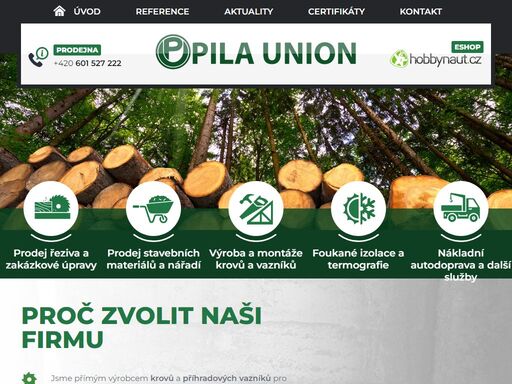 naše firma pila union s.r.o. se zabývá prodejem řeziva a stavebnin, výrobou příhradových vazníků, foukanou izolací a autodopravou. na trhu působíme přes 20let