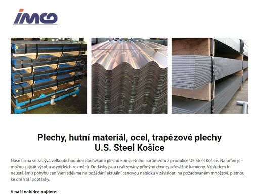 naše firma se zabývá velkoobchodními dodávkami plechů kompletního sortimentu z produkce us steel košice. na přání je možno zajistit výrobu atypických rozměrů. dodávky jsou realizovány přímými dovozy převážně kamiony.