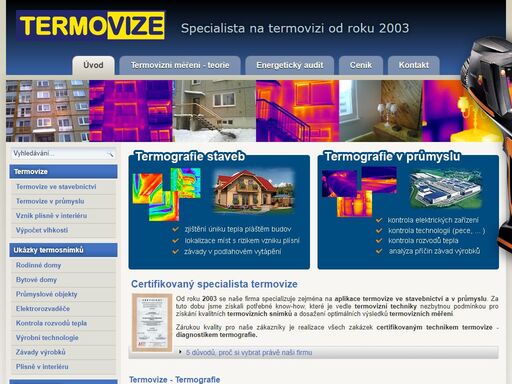 provádíme termovizní měření ve stavebnictví a v průmyslu. zjistíme kudy vám unikají peníze. pomůžeme vám odstranit plísně v interiéru.