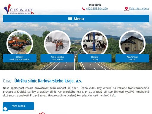 naše společnost začala provozovat svou činnost ke dni 1. ledna 2006, kdy vznikla na základě transformačního procesu z krajské správy a údržby silnic karlovarského kraje, p. o., a tudíž při své činnosti využívá mnohaleté zkušenosti a znalosti. 