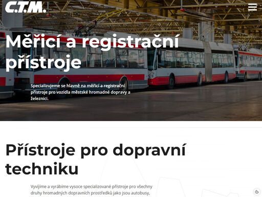 jsme tradičním dodavatelem zařízení pro lokomotivy, tramvaje, trolejbusy a autobusy. vyrábíme i některé přístroje pro meteorologii a ochranu životního prostředí.