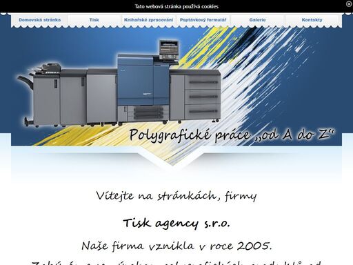 o nás - vítejte na stránkách, firmy tisk agency s.r.o. naše firma vznikla v roce 2005. zabýváme se výrobou polygrafických produktů od malonákladového tisku, přes brožury, plakáty až po výrobu knih.