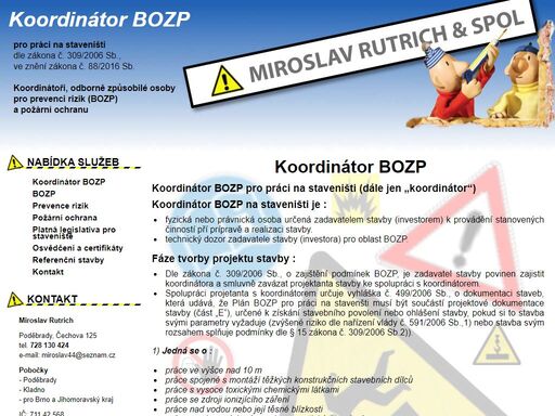 koordinátor bozp pro práci na staveništi dle zákona č. 309/2006 sb. požární ochrana - odborně způsobilá osoba dle § 11 zákona č. 133/1985 sb.