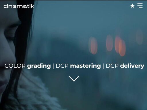 cinematik - feature films / documentaries / trailers & teasers  commercials / music videos 
color grading & finishing / kdm managment
dcp mastering, localization & versioning
electronic dcp delivery