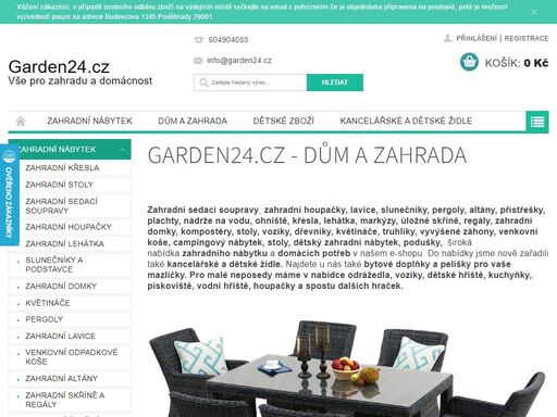 garden24.cz - dům a zahrada.                             
zahradní sedací soupravy, zahradní houpačky, lavice, slunečníky, pergoly, altány, přístřešky, plachty, nádrže na vodu, ohniště, křesla, lehátka, markýzy, úložné skříně, regály, zahradní domky, kompostéry, stoly, vozíky, dřevníky, květináče, truhlíky, vyvýšené…