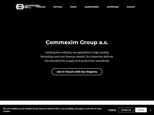 commexim group a.s. was founded in 2004. since the beginning we have been specializing in supplying ferroalloys and non-ferrous
metals for foundries, steelworks, and metallurgical industry all around the world.