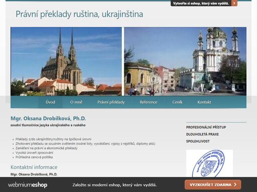 soudní překlady (ukrajinština ruština čeština).
 dlouholetá praxe, spolehlivost, proklientský přístup