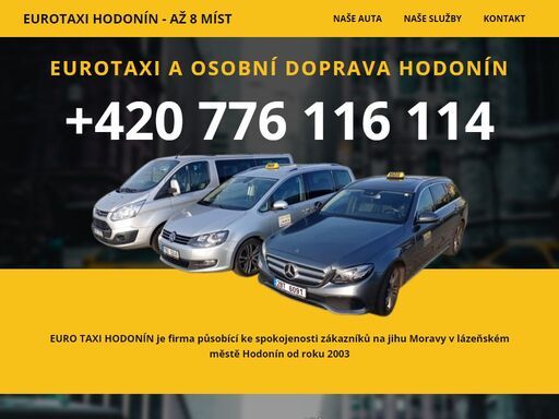 euro taxi hodonín  - až 8 míst - taxislužba a osobní doprava,  je firma působící ke spokojenosti zákazníků na jihu moravy v lázeňském městě hodonín od roku 2003