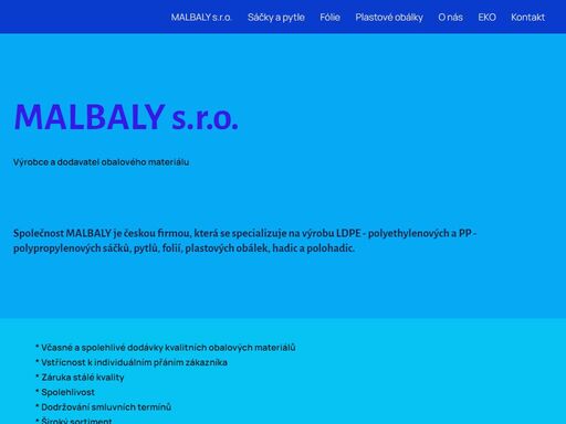 společnost malbaly je českou firmou, která se specializuje na výrobu ldpe - polyethylenových a pp - polypropylenových sáčků, pytlů, folií, hadic a polohadic, plastových obálek.