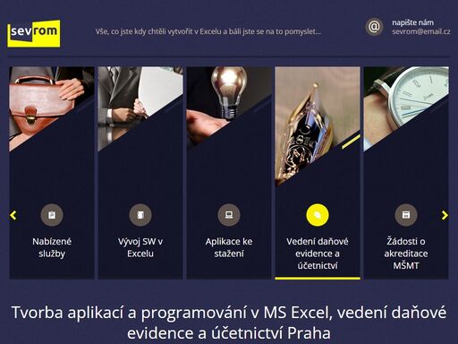 tvorba aplikací v excelu na míru, programování ve vba na zakázku, ekonomického poradenství, vedení daňové evidence a zpracování žádostí o akreditace.