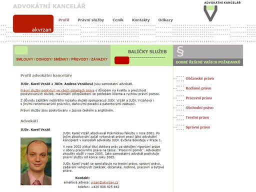 judr. karel vrzáň se specializuje na trestní, správní, občanské, rodinné a pracovní právo, zadávání veřejných zakázek. judr. andrea šnytová - právní služby v oblasti práva občanského, rodinného, pracovního, obchodního a správního. zastupuje stavební společnosti, realitní kanceláře a developery.