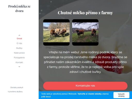 vítejte na mém webu! jsme rodinný podnik, který se specializuje na prodej čerstvého mléka ze dvora. snažíme se přinášet našim zákazníkům kvalitní a zdravé produkty přímo z farmy, protože věříme, že to je nejlepší volba pro vaše zdraví i chuťové buňky.